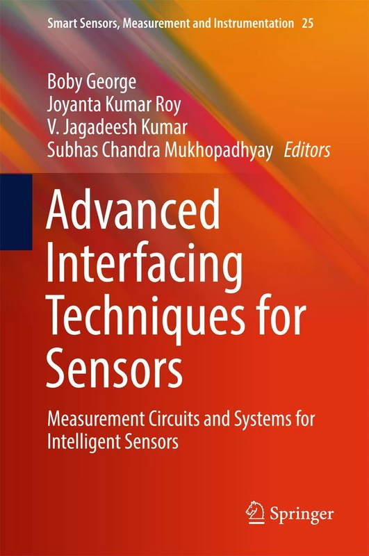 Advanced Interfacing Techniques for Sensors: Measurement Circuits and Systems for Intelligent Sensors: 25 (Smart Sensors, Measurement and Instrumentation, 25)
