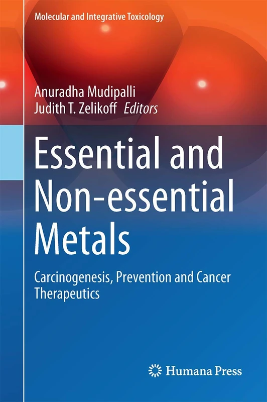 Essential and Non-essential Metals: Carcinogenesis, Prevention and Cancer Therapeutics (Molecular and Integrative Toxicology)