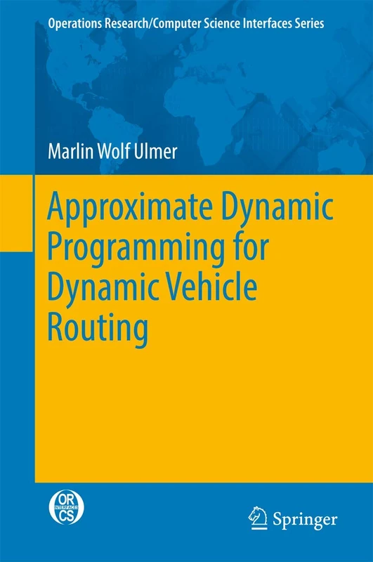 Approximate Dynamic Programming for Dynamic Vehicle Routing: 61 (Operations Research/Computer Science Interfaces Series, 61)