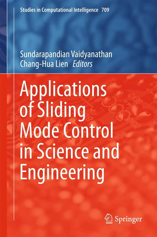 Applications of Sliding Mode Control in Science and Engineering: 709 (Studies in Computational Intelligence, 709)