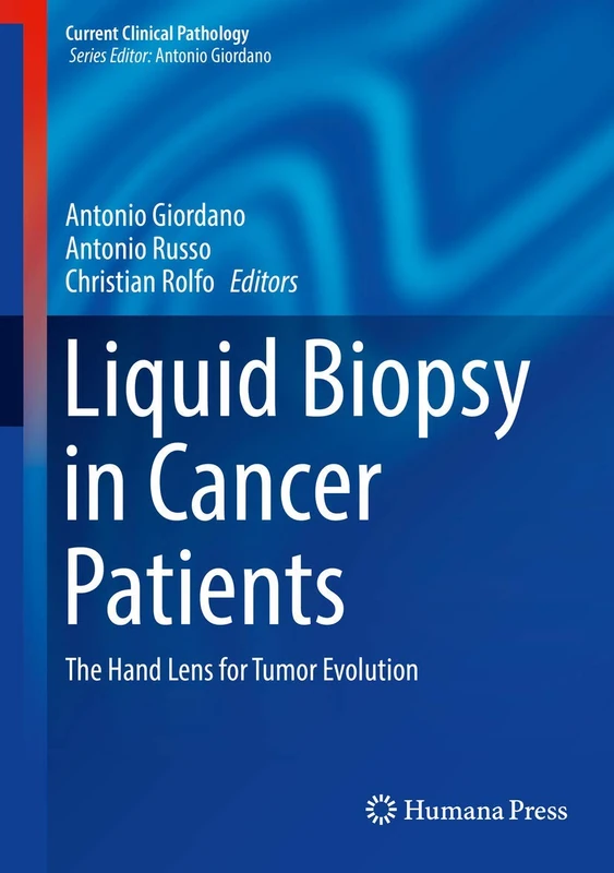 Liquid Biopsy in Cancer Patients: The Hand Lens for Tumor Evolution (Current Clinical Pathology)