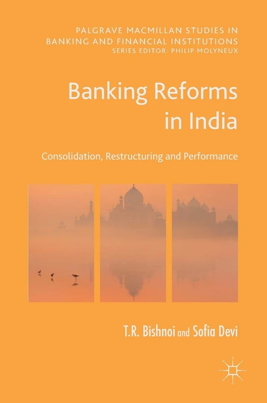 Banking Reforms in India: Consolidation, Restructuring and Performance (Palgrave Macmillan Studies in Banking and Financial Institutions) - Image 1
