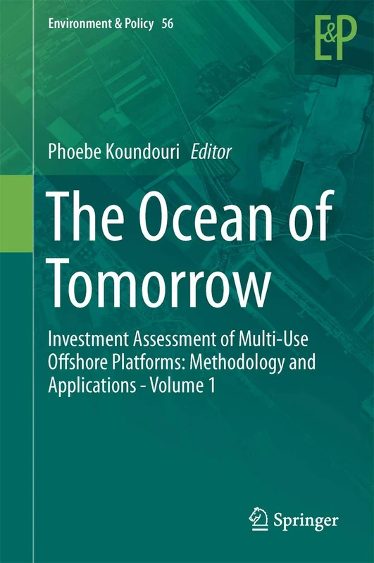 The Ocean of Tomorrow: Investment Assessment of Multi-Use Offshore Platforms: Methodology and Applications - Volume 1: 56 (Environment & Policy, 56) - Image 1