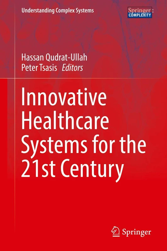 Innovative Healthcare Systems for the 21st Century (Understanding Complex Systems)