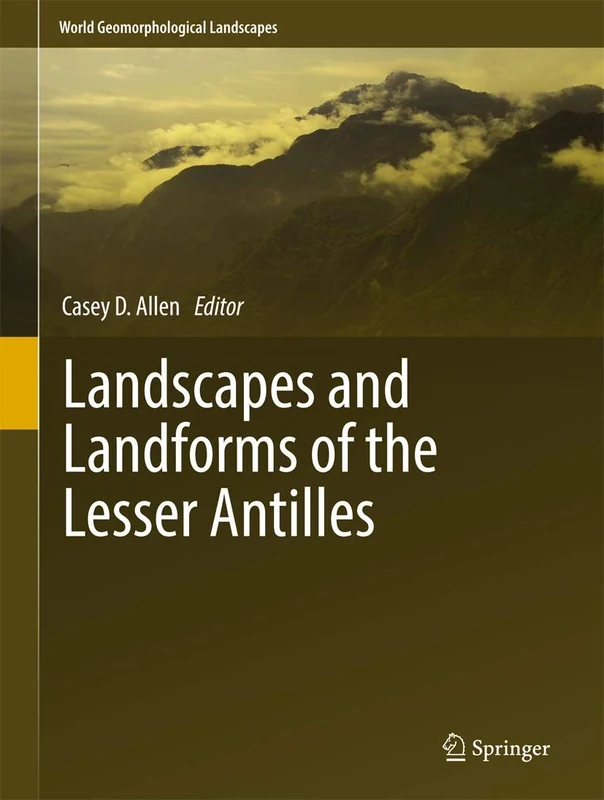 Landscapes and Landforms of the Lesser Antilles (World Geomorphological Landscapes)