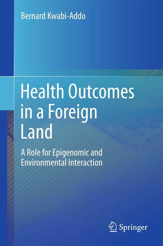 Health Outcomes in a Foreign Land: A Role for Epigenomic and Environmental Interaction