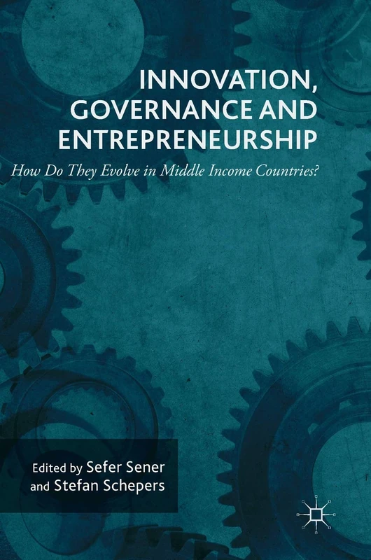 Innovation, Governance and Entrepreneurship: How Do They Evolve in Middle Income Countries?: New Concepts, Trends and Challenges