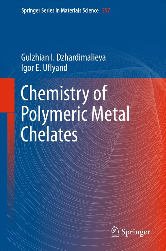 Chemistry of Polymeric Metal Chelates: 257 (Springer Series in Materials Science, 257)