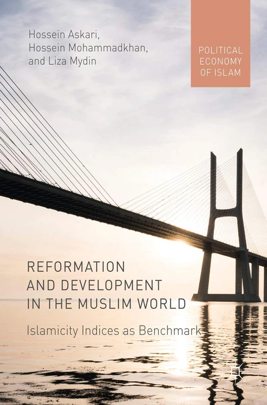 Reformation and Development in the Muslim World: Islamicity Indices as Benchmark (Political Economy of Islam)