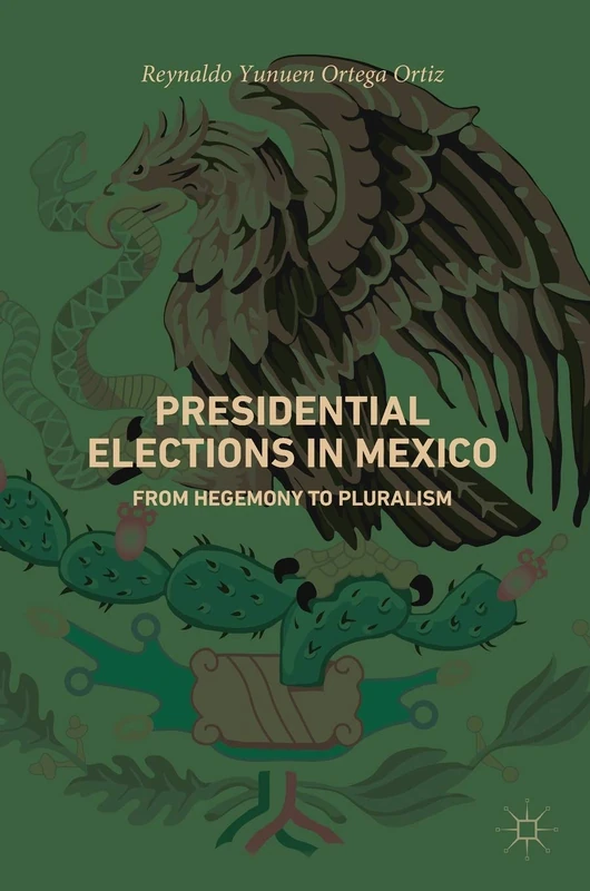 Presidential Elections in Mexico: From Hegemony to Pluralism