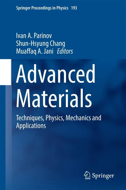 Advanced Materials: Techniques, Physics, Mechanics and Applications: 193 (Springer Proceedings in Physics, 193)