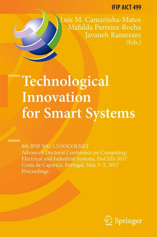 Technological Innovation for Smart Systems: 8th IFIP WG 5.5/SOCOLNET Advanced Doctoral Conference on Computing, Electrical and Industrial Systems, ... and Communication Technology, 499)