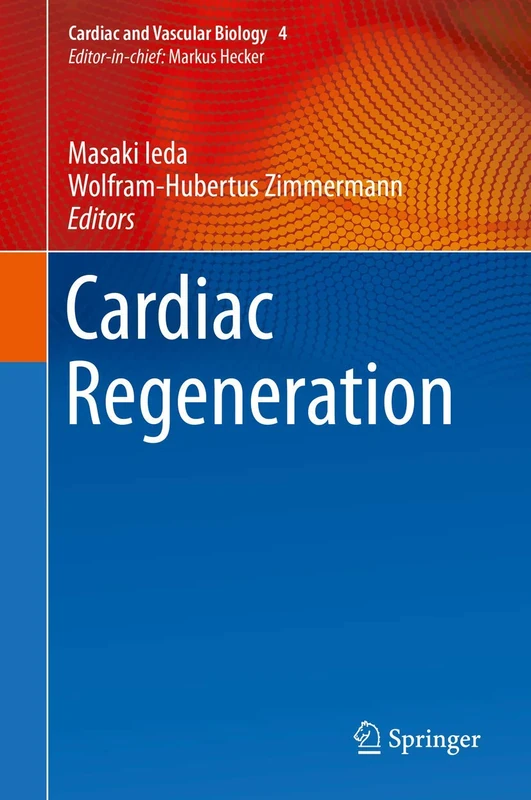 Cardiac Regeneration: 4 (Cardiac and Vascular Biology, 4)
