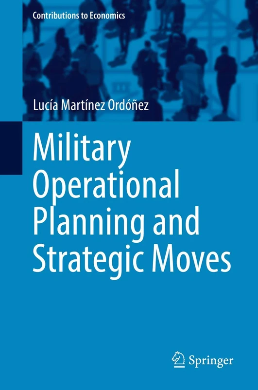Military Operational Planning and Strategic Moves (Contributions to Economics)