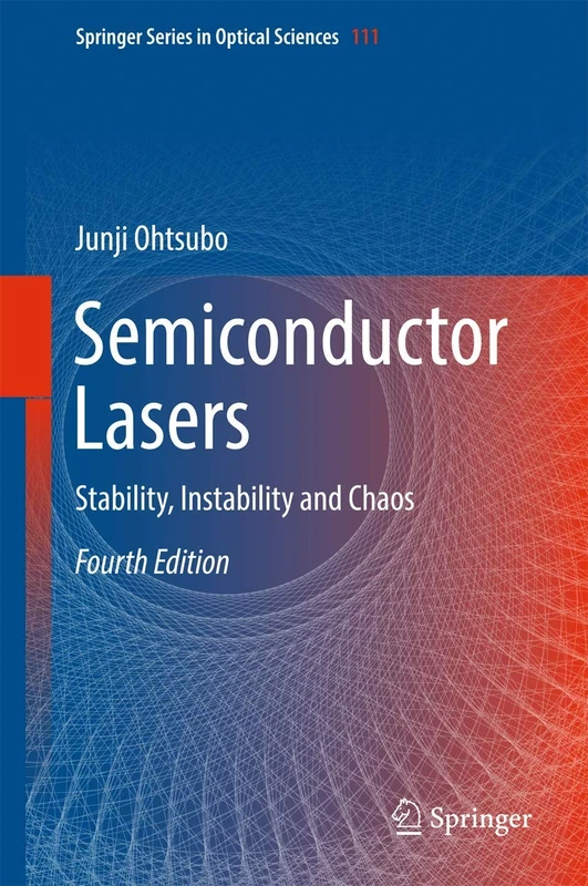 Semiconductor Lasers: Stability, Instability and Chaos: 111 (Springer Series in Optical Sciences, 111)