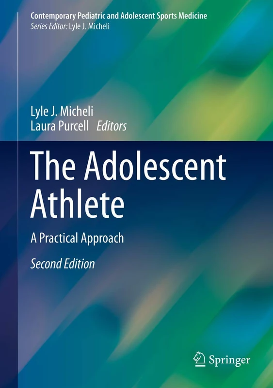 The Adolescent Athlete: A Practical Approach (Contemporary Pediatric and Adolescent Sports Medicine)