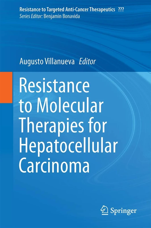 Resistance to Molecular Therapies for Hepatocellular Carcinoma: 13 (Resistance to Targeted Anti-Cancer Therapeutics, 13) - Image 1