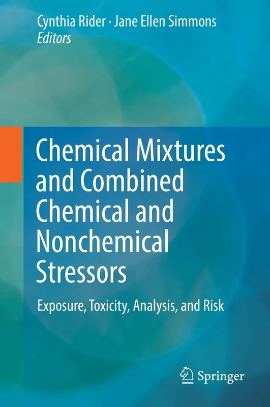 Chemical Mixtures and Combined Chemical and Nonchemical Stressors: Exposure, Toxicity, Analysis, and Risk