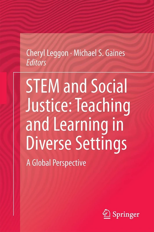 STEM and Social Justice: Teaching and Learning in Diverse Settings: A Global Perspective