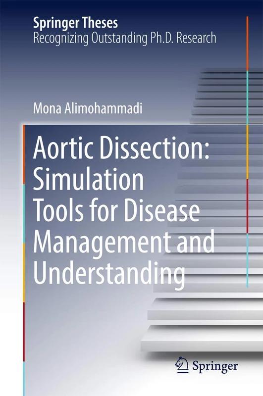 Aortic Dissection: Simulation Tools for Disease Management and Understanding (Springer Theses)