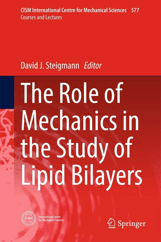 Springer - The Role of Mechanics in the Study of Lipid Bilayers