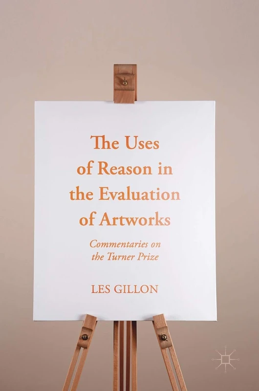 The Uses of Reason in the Evaluation of Artworks: Commentaries on the Turner Prize