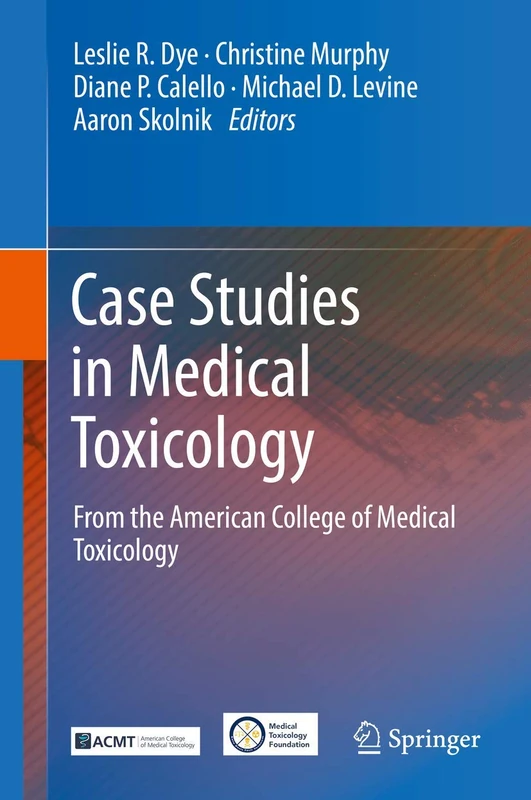 Case Studies in Medical Toxicology: From the American College of Medical Toxicology