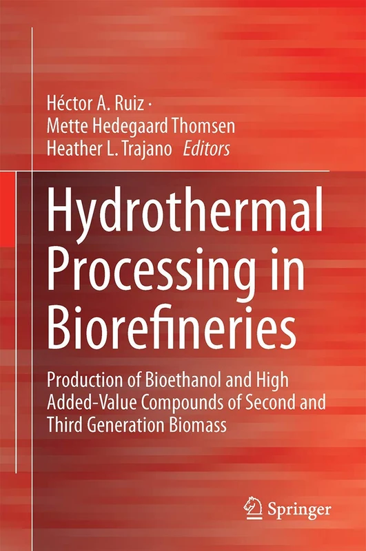 Hydrothermal Processing in Biorefineries: Production of Bioethanol and High Added-Value Compounds of Second and Third Generation Biomass