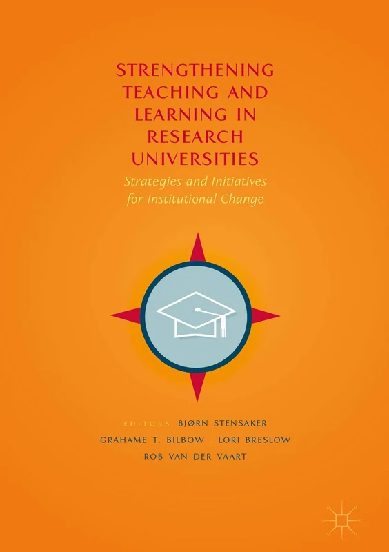 Strengthening Teaching and Learning in Research Universities: Strategies and Initiatives for Institutional Change
