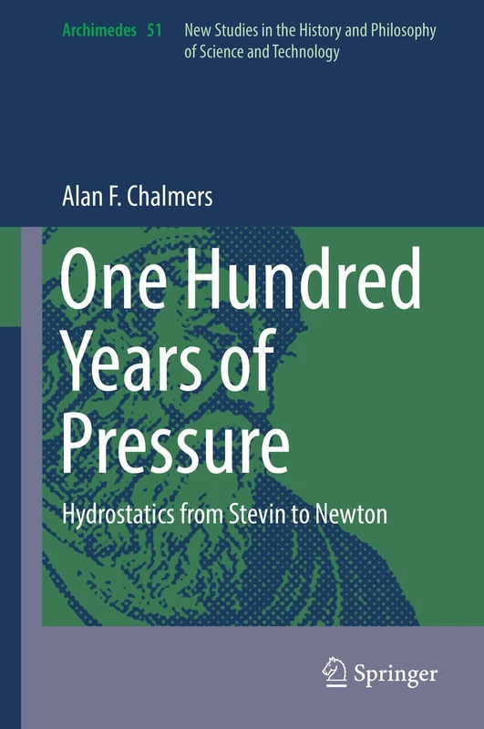One Hundred Years of Pressure: Hydrostatics from Stevin to Newton: 51 (Archimedes, 51)