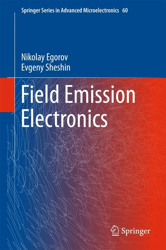 Field Emission Electronics: 60 (Springer Series in Advanced Microelectronics, 60)