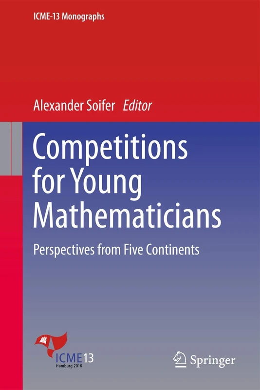 Competitions for Young Mathematicians: Perspectives from Five Continents (ICME-13 Monographs)