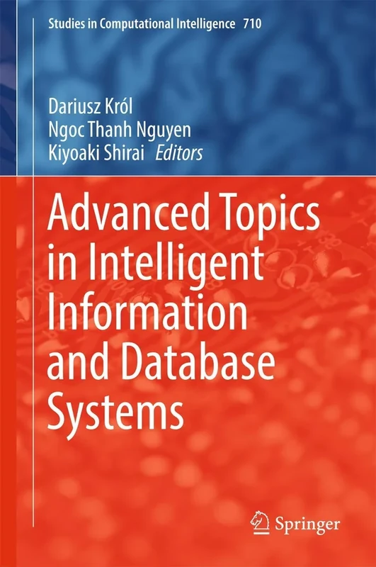 Advanced Topics in Intelligent Information and Database Systems: 710 (Studies in Computational Intelligence, 710)