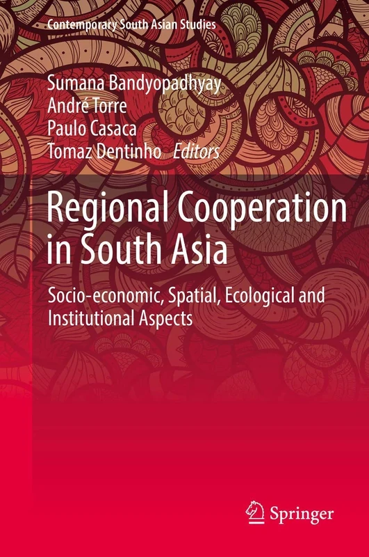 Regional Cooperation in South Asia: Socio-economic, Spatial, Ecological and Institutional Aspects (Contemporary South Asian Studies)