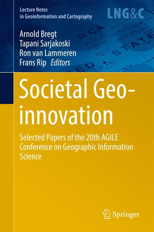 Societal Geo-innovation: Selected papers of the 20th AGILE conference on Geographic Information Science (Lecture Notes in Geoinformation and Cartography)