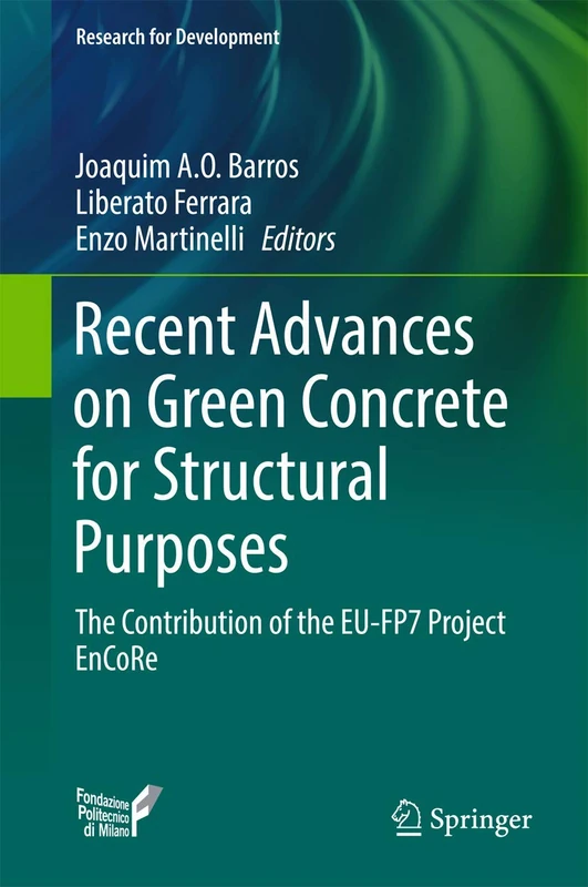 Recent Advances on Green Concrete for Structural Purposes: The contribution of the EU-FP7 Project EnCoRe (Research for Development)