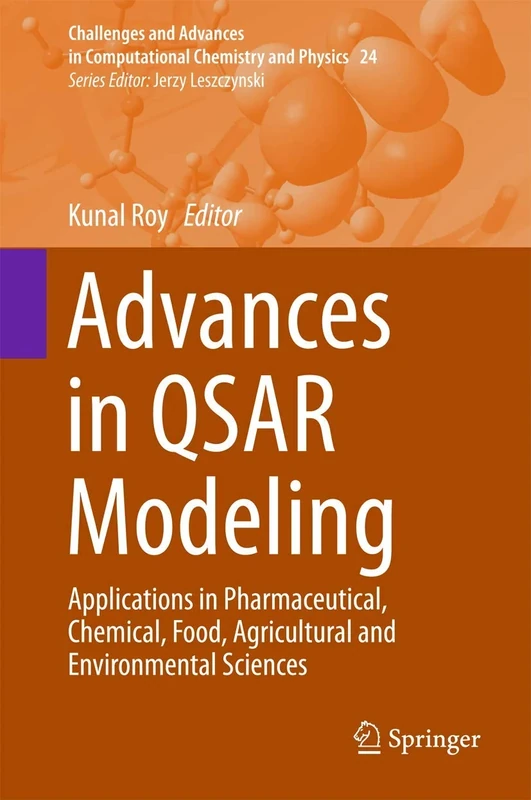 Advances in QSAR Modeling: Applications in Pharmaceutical, Chemical, Food, Agricultural and Environmental Sciences: 24 (Challenges and Advances in Computational Chemistry and Physics, 24)