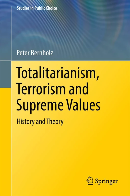 Totalitarianism, Terrorism and Supreme Values: History and Theory: 33 (Studies in Public Choice, 33)
