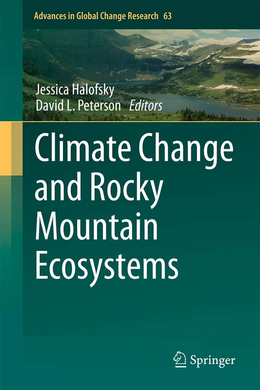 Climate Change and Rocky Mountain Ecosystems: 63 (Advances in Global Change Research, 63)