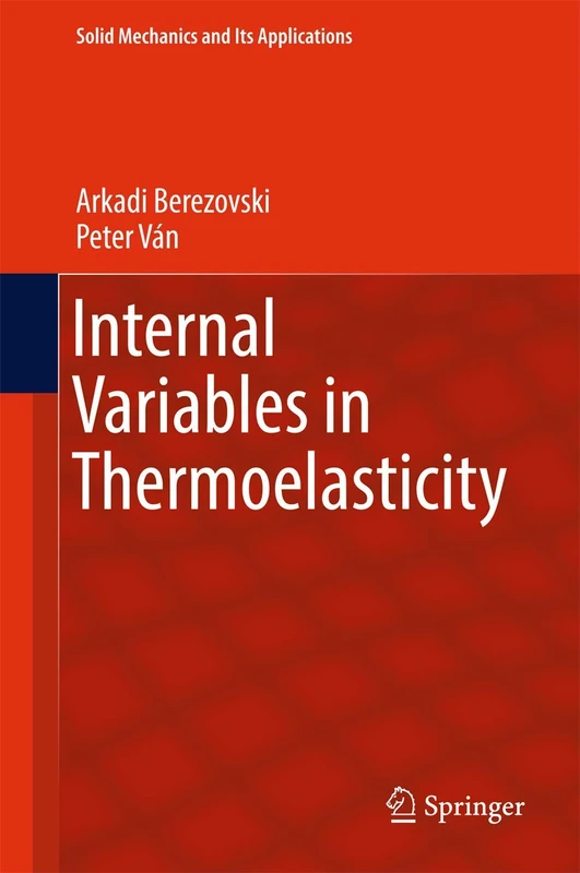 Internal Variables in Thermoelasticity: 243 (Solid Mechanics and Its Applications, 243)