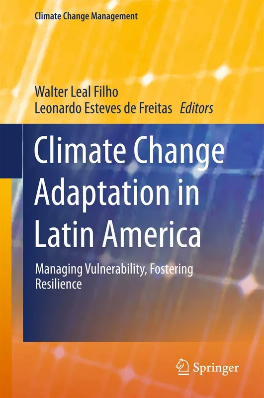 Climate Change Adaptation in Latin America: Managing Vulnerability, Fostering Resilience (Climate Change Management) - Image 1