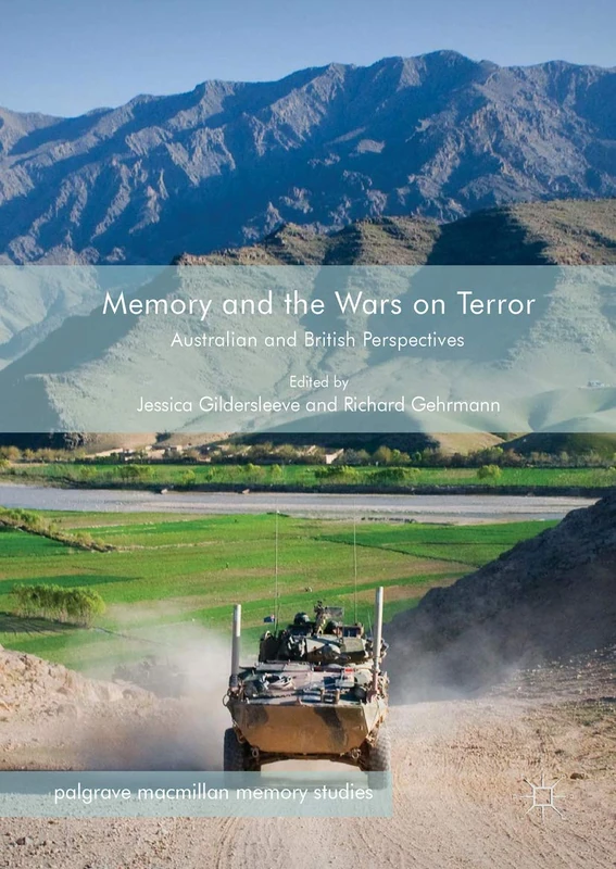 Memory and the Wars on Terror: Australian and British Perspectives (Palgrave Macmillan Memory Studies)