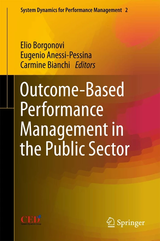 Outcome-Based Performance Management in the Public Sector: 2 (System Dynamics for Performance Management & Governance, 2)
