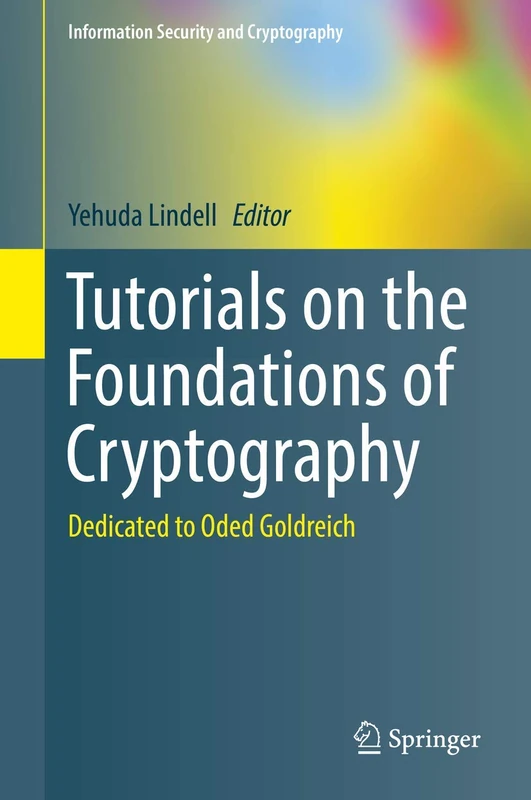 Tutorials on the Foundations of Cryptography: Dedicated to Oded Goldreich (Information Security and Cryptography) - Image 1