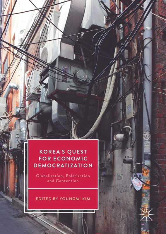 Korea’s Quest for Economic Democratization: Globalization, Polarization and Contention
