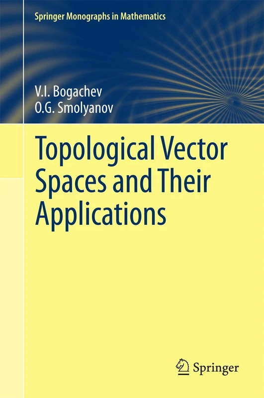 Topological Vector Spaces and Their Applications (Springer Monographs in Mathematics)