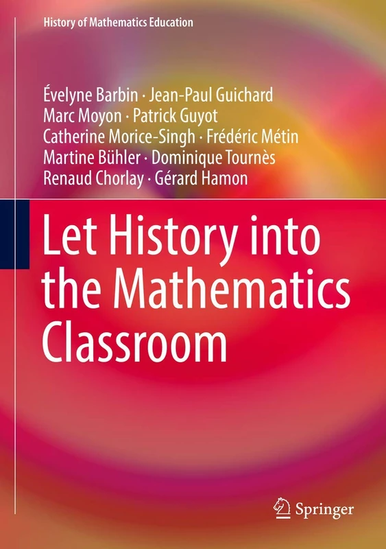 Let History into the Mathematics Classroom (History of Mathematics Education)