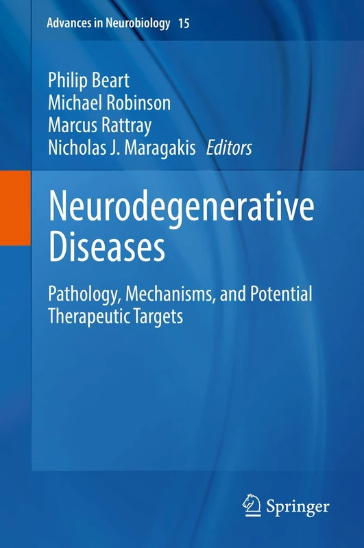 Neurodegenerative Diseases: Pathology, Mechanisms, and Potential Therapeutic Targets: 15 (Advances in Neurobiology, 15)