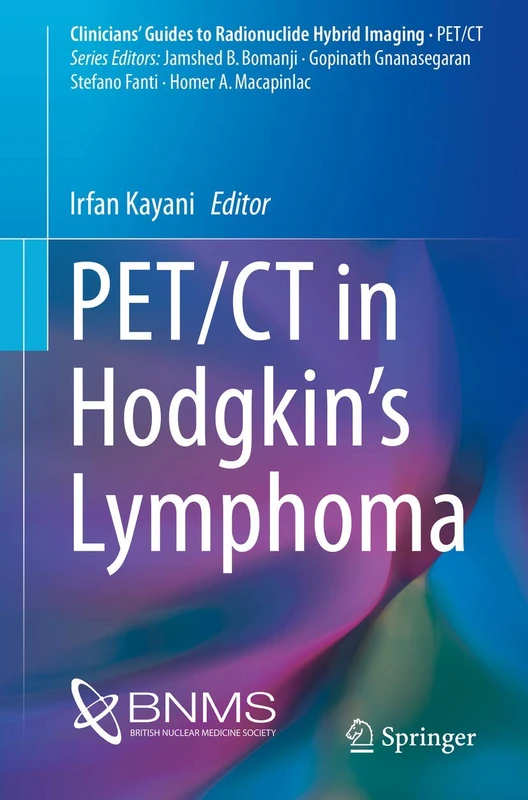 PET/CT in Hodgkin’s Lymphoma (Clinicians’ Guides to Radionuclide Hybrid Imaging)
