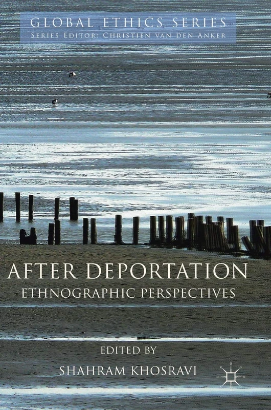 After Deportation: Ethnographic Perspectives (Global Ethics)